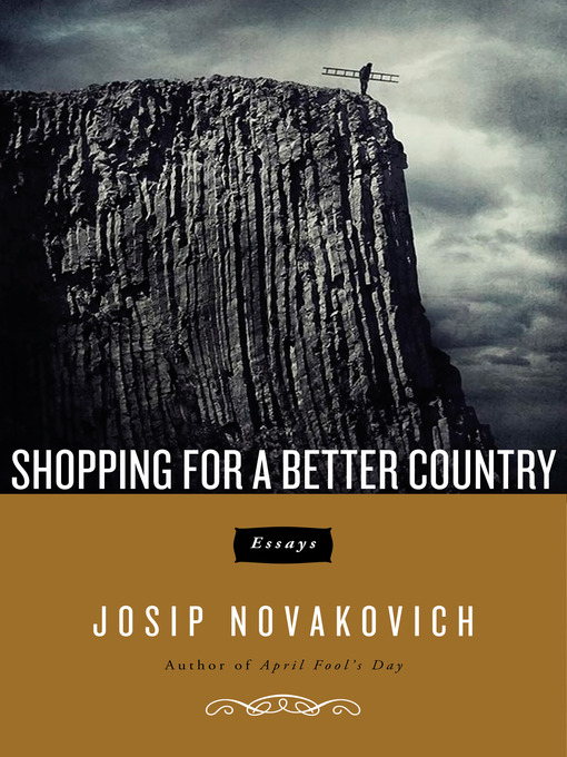 Title details for Shopping for a Better Country by Josip Novakovich - Available